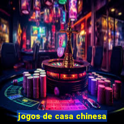 jogos de casa chinesa